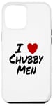 Coque pour iPhone 12 Pro Max I Heart (Love) Chubby Men Attraction Chubby Chaser