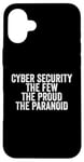 Coque pour iPhone 16 Plus Cybersécurité The Few The Proud The Paranoid Funny Techie