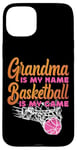 iPhone 15 Plus Basketball Bball Grandma Grandma Is My Name Basketball Is My Case