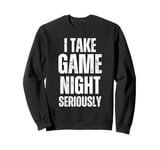 I Take Game Night Seriously Board Game Humor Shirt Sweatshirt