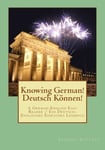 Knowin German! Deutsch Koennen!: An Easy German-English Reader / Ein Einfaches Deutsch-Englisches Lesebuch