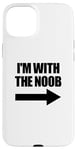 Coque pour iPhone 15 Plus I'm With The Noob Arrow Right Jeux vidéo Gamer Noob