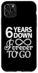 iPhone 11 Pro Max 6 Years Down Forever To Go - 6th Wedding Anniversary Day Case