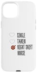 Coque pour iPhone 15 Plus single no taken no night shift Nurse yes