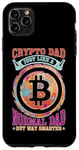 Coque pour iPhone 11 Pro Max Crypto Dad, Just Like A Normal Dad But Way Smarter