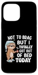 iPhone 13 Pro Max Not To Brag But I Totally Got Out Of Bed Sloth Coffee Funny Case