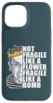 iPhone 15 Ruth Bader Ginsburg NOT FRAGILE LIKE A FLOWER BOMB RBG Meme Case