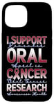 Coque pour iPhone 15 Je Soutien La Recherche Sur Le Cancer Oral