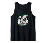 Jolliest Bunch Of Teachers This Side Of The Schoolhouse Xmas Tank Top