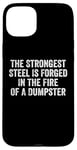 iPhone 15 Plus The Strongest Steel Is Forged In The Fire Of A Dumpster Case