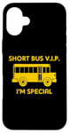 iPhone 16 Plus Short Bus VIP (I'm Special) T-Shirt funny saying school bus Case