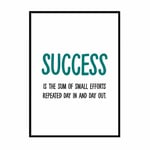 Success Is The Sum Of Small Efforts Repeated Day In And Day Out Wall Art Print