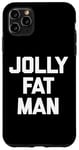 Coque pour iPhone 11 Pro Max T-shirt humoristique avec inscription « Jolly Fat Man »