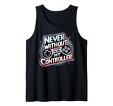 Never Without My Controller Retrogaming Video Game Gift Tank Top