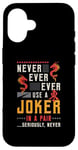 iPhone 16 Never Ever Ever Use A Joker Gambler Loves Board Game Mahjong Case