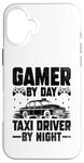 iPhone 16 Plus Gamer By Day Taxi Driver By Night Cab Taxis Drivers Case