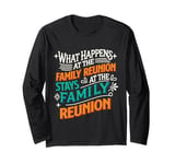 What Happens At The Family Reunion Stays At Family Reunion Long Sleeve T-Shirt