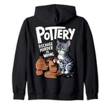 Pottery Because Murder Is Wrong Funny Cat Funny Pottery Art Zip Hoodie