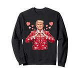 Trump Valentines Day Gag Jokes Funny Politicians Humor Adult Sweatshirt