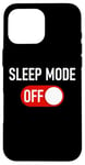 Coque pour iPhone 16 Pro Max Sleep Mode OFF – Funny Men & Women Entrepreneur Humor Quote