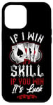 iPhone 12 Pro Max Poker Vintage If I Win It'S Skill If You Win It'S Luck Case