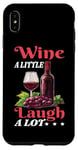 Coque pour iPhone XS Max Wine A Little Laugh A Lot Relaxation -