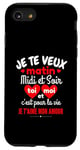 Coque pour iPhone SE (2020) / 7 / 8 Je Te Veux Matin Midi Et Soir Je T'aime Amour Humoristique