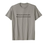 We’re Just Normal Men We’re Just Innocent Men T-Shirt