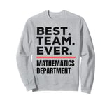 Best Team Ever Mathematics Department Sweatshirt