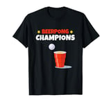 Beer Pong Team Drinking Game Beer Pong Champions T-Shirt