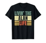 First Name Alan Retro Legend Quote Livin' The Life T-Shirt