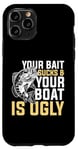 Coque pour iPhone 11 Pro Your Bait Sucks & Boat Is Ugly Fish Fisherman Pêcheur Cadeau