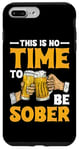 iPhone 7 Plus/8 Plus This Is No Time To Be Sober |||---- Case