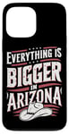 iPhone 13 Pro Max Arizona USA State Everything Is Bigger In Arizona America Case