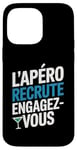 Coque pour iPhone 14 Pro Max L'Apéro Recrute Engagez-vous Humour Convivialité Amusant