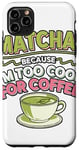 iPhone 11 Pro Max Matcha Green Tea Lover Japan Matcha Tea Drinker Case