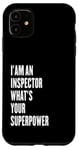 iPhone 11 I'am an Inspector what's your superpower Case