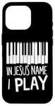 iPhone 16 Pro In Jesus Name I Play Piano Player Christian Music Band Gifts Case