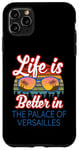 iPhone 11 Pro Max 'Life Is Better In The Palace Of Versailles!' Funny Saying Case