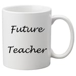 Future Teacher 11oz Mug. Great Novelty 11oz Mug