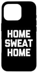 Coque pour iPhone 16 Pro Accueil Sweat Home - Dire drôle de Musculation Fitness Entraînement Gym