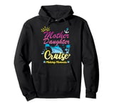 Mother Daughter Cruise Trip Family Vacation Souvenir Pullover Hoodie