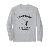 Women Fishers Wish A Big Catch + Witness Funny Fishing Shirt Long Sleeve T-Shirt