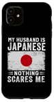 iPhone 11 My Husband Is Japanese Nothing Scares Me Wife Case