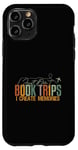 iPhone 11 Pro I Just Don't Book Trips - I Create Memories Case