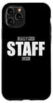 iPhone 11 Pro Really Good Staff Inside For Events Employees Staff Crew Case