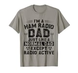 Ham Radio Dad Amateur Ham Radio Operator CB Radio Enthusiast T-Shirt