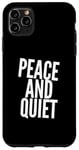 iPhone 11 Pro Max Funny Saying For Sarcasm Sarcastic Teen Peace And Quiet Case