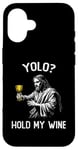 Coque pour iPhone 16 YOLO Hold My Wine Funny Jesus Easter JK BRB Ressurection