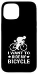 Coque pour iPhone 15 I Want To Ride My Bicycle Vélo de route Vélo de route Vélo de route